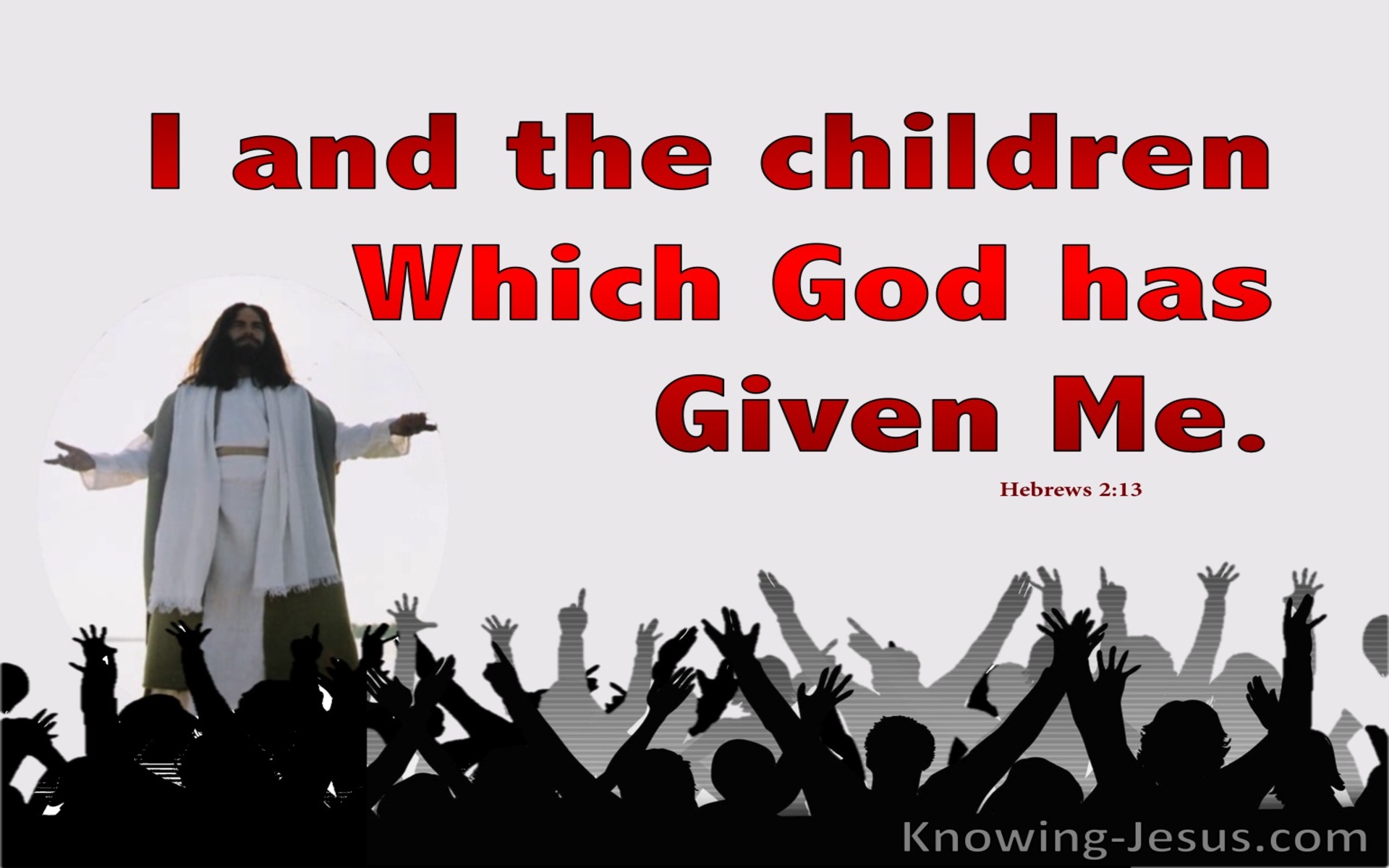 Hebrews 2:13 The Children God Has Given Me (red)